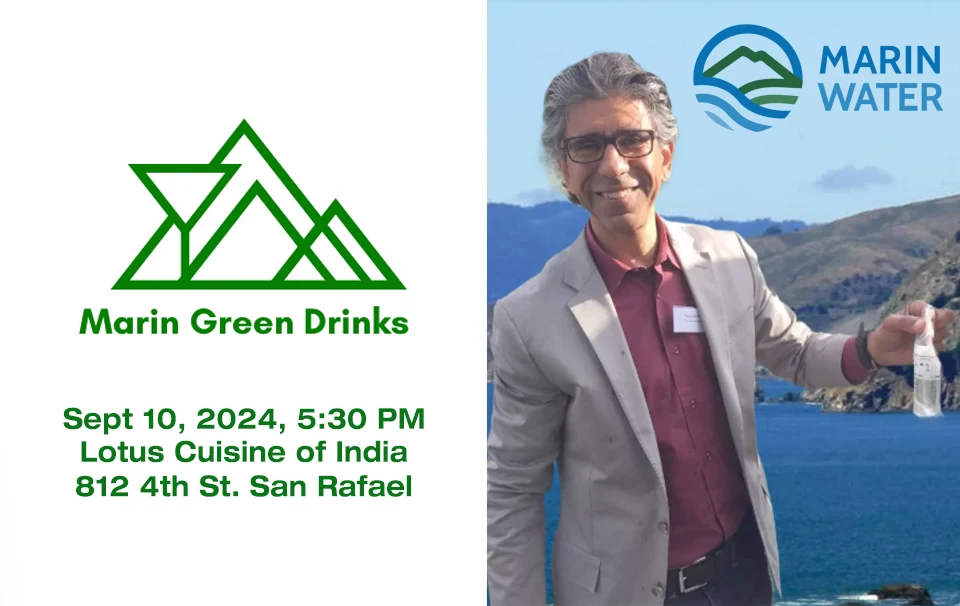 Marin Green Drinks - September 2024 - Marin Municipal Water Disctrict Board - Ranjiv Khush with a bottle of water, logos and texts.